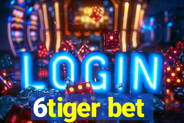 6tiger bet