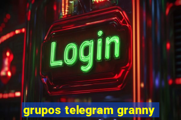 grupos telegram granny
