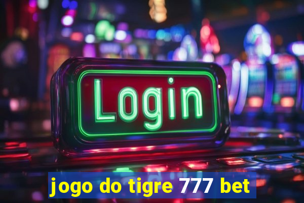 jogo do tigre 777 bet