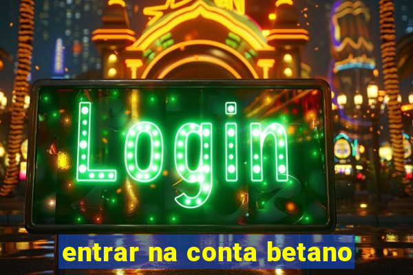 entrar na conta betano