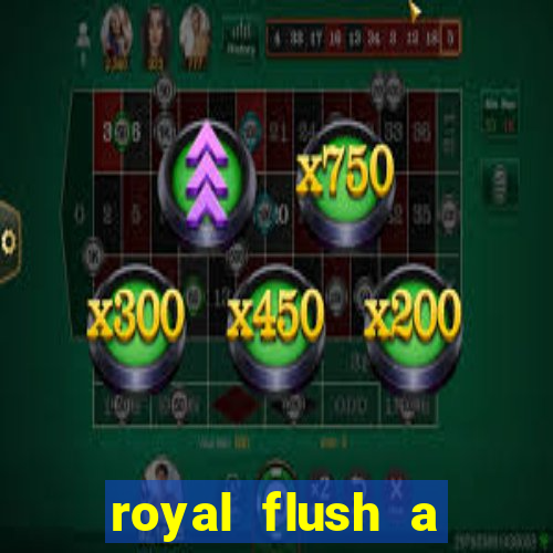 royal flush a maior jogada do poker
