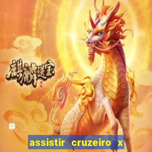 assistir cruzeiro x gremio ao vivo