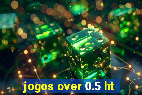 jogos over 0.5 ht
