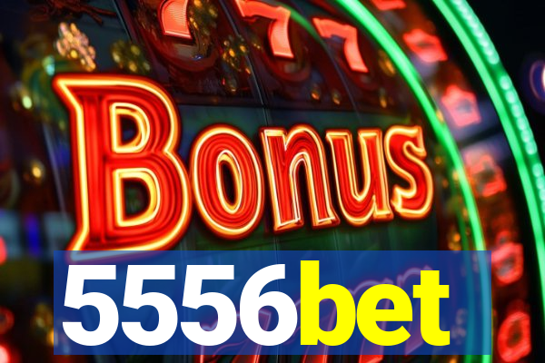 5556bet