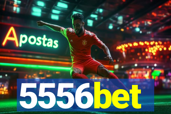 5556bet