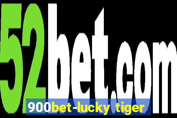 900bet-lucky tiger