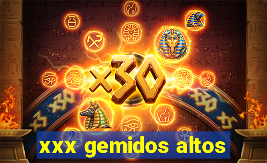 xxx gemidos altos