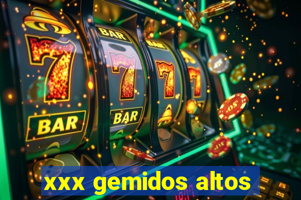 xxx gemidos altos