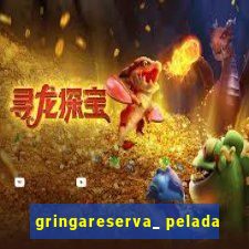 gringareserva_ pelada