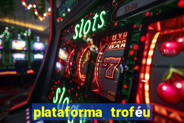 plataforma troféu bet é confiável