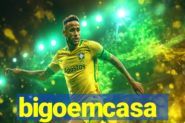 bigoemcasa