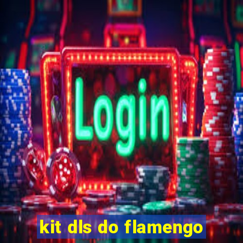 kit dls do flamengo
