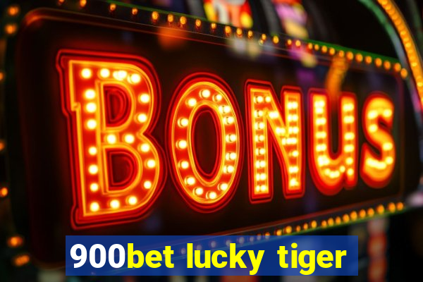 900bet lucky tiger
