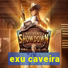 exu caveira