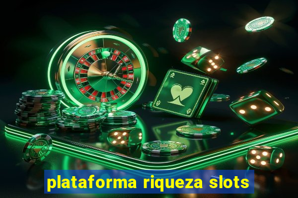 plataforma riqueza slots
