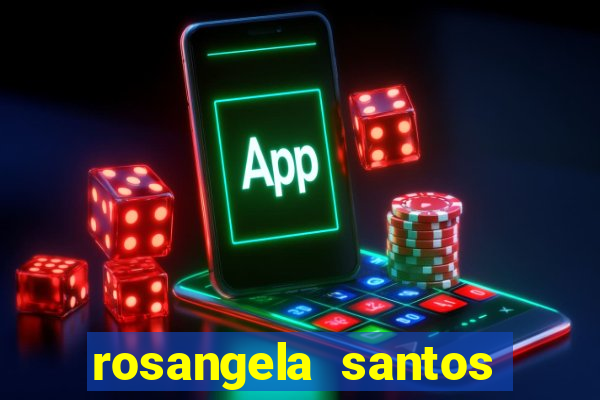 rosangela santos jornalista por onde anda