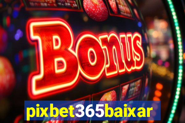 pixbet365baixar