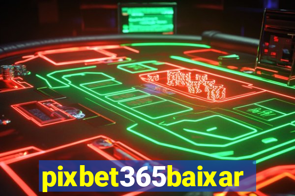 pixbet365baixar