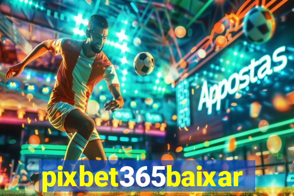 pixbet365baixar