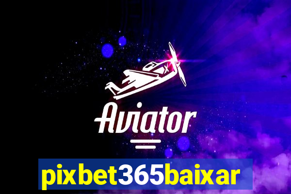 pixbet365baixar