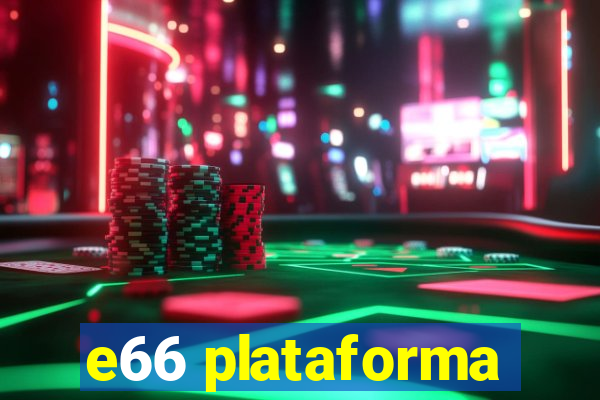 e66 plataforma