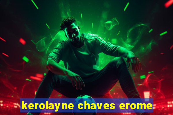 kerolayne chaves erome