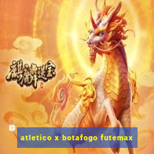atletico x botafogo futemax