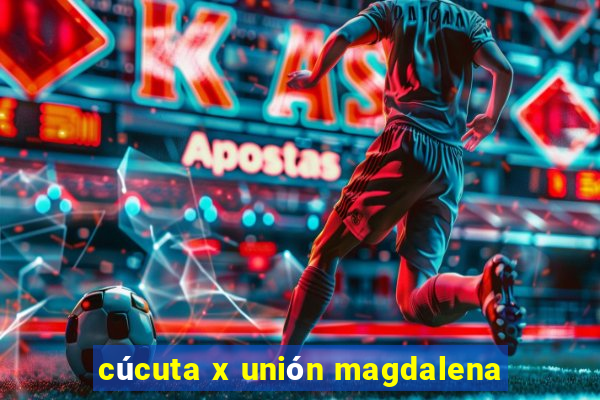 cúcuta x unión magdalena