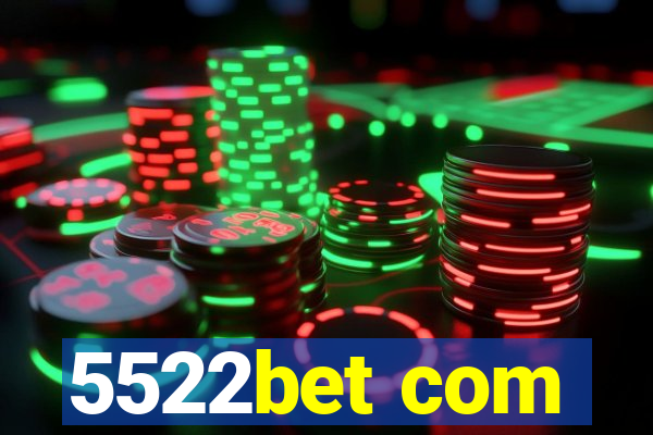 5522bet com