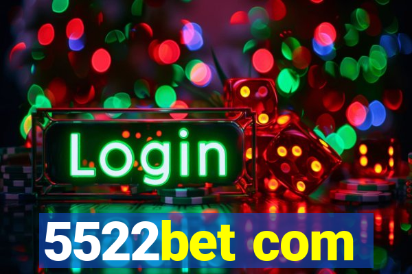 5522bet com