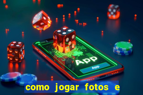 como jogar fotos e videos na nuvem