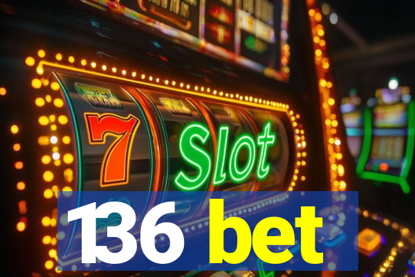 136 bet