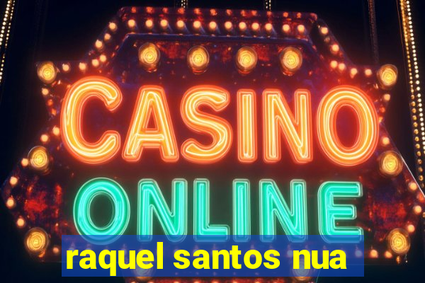 raquel santos nua