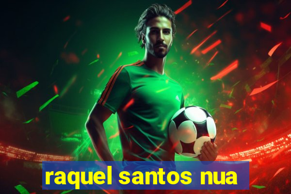 raquel santos nua