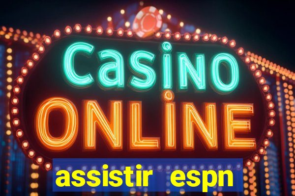 assistir espn brasil ao vivo