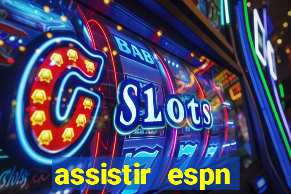 assistir espn brasil ao vivo