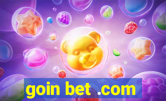 goin bet .com