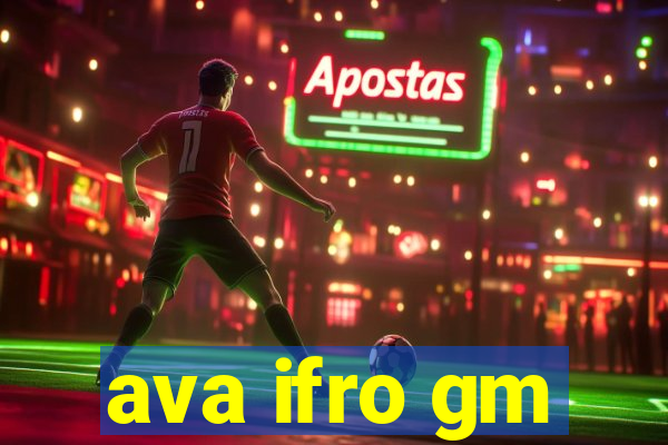 ava ifro gm