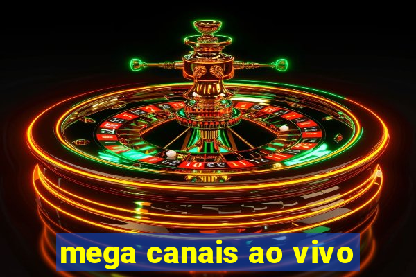 mega canais ao vivo