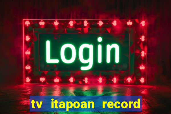 tv itapoan record bahia ao vivo online
