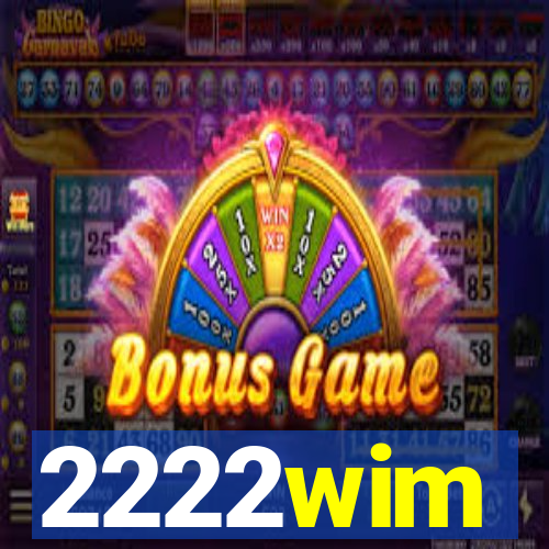 2222wim