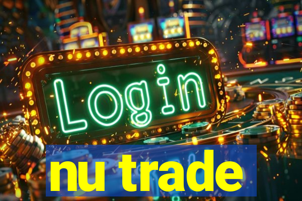 nu trade