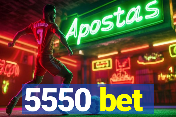 5550 bet