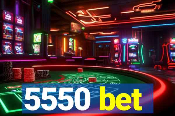 5550 bet