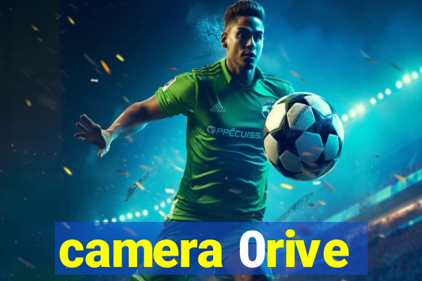 camera 0rive