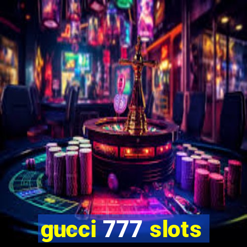 gucci 777 slots