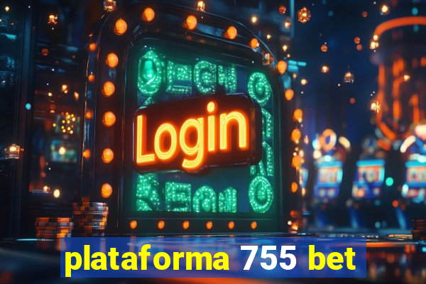 plataforma 755 bet