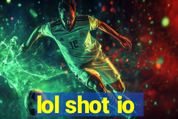 lol shot io