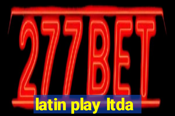 latin play ltda