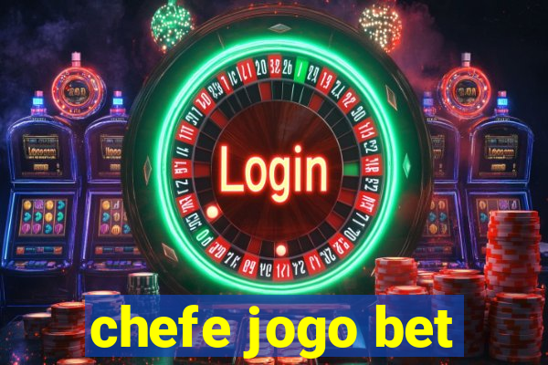 chefe jogo bet